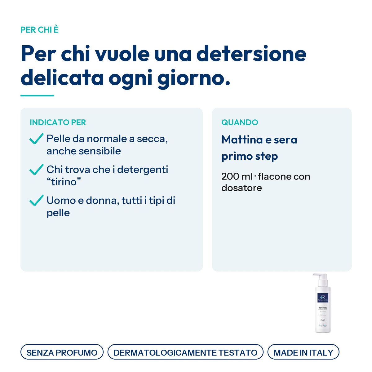 Gentle Cleanser, per chi è: pelle da normale a secca anche sensibile, uomo e donna. Mattina e sera, primo step, 200 ml con dosatore